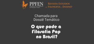 Revista EFE abre Chamada para o Dossiê Temático “O que pode a Filosofia Pop no Brasil?”